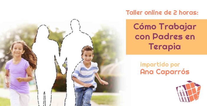 Taller: Cómo trabajar con padres en terapia