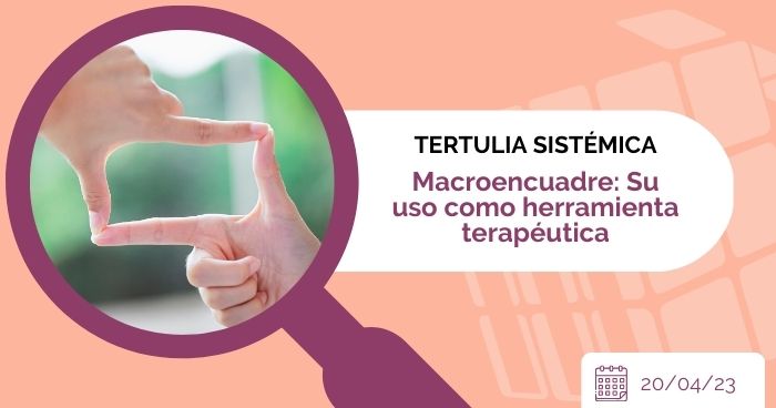 Macroencuadre: Su uso como herramienta terapéutica